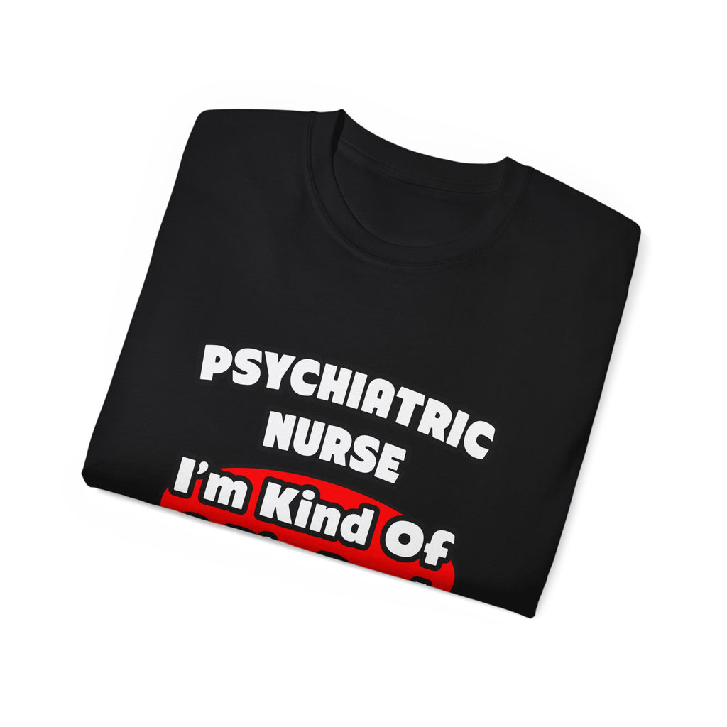 Psychiatric Nurse...Big Deal - Unisex Ultra Cotton Tee
