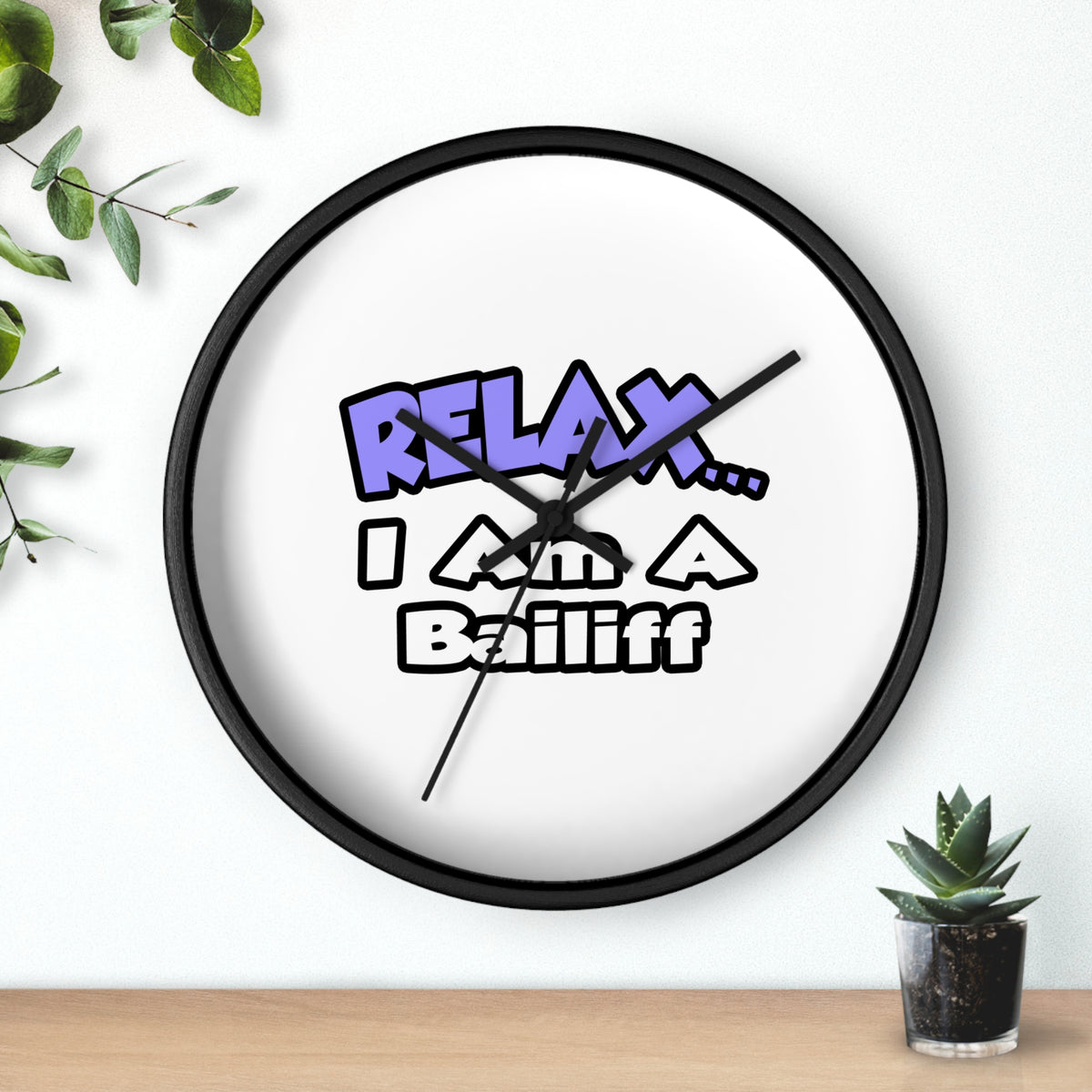 Relax ... I Am A Bailiff - Wall Clock