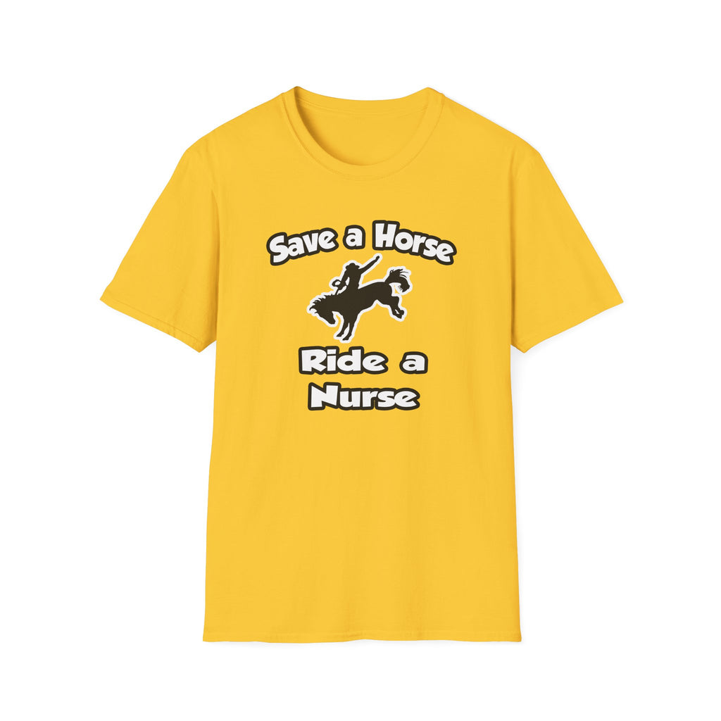 Save a Horse .. Ride a Nurse - Unisex Softstyle T-Shirt