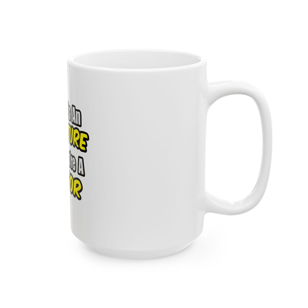 Everyday's An Adventure...Doctor - Ceramic Mug, (11oz, 15oz)