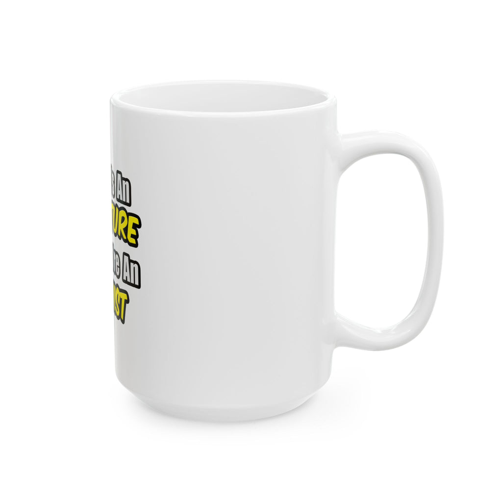 Everyday's An Adventure .. Archivist - Ceramic Mug, (11oz, 15oz)