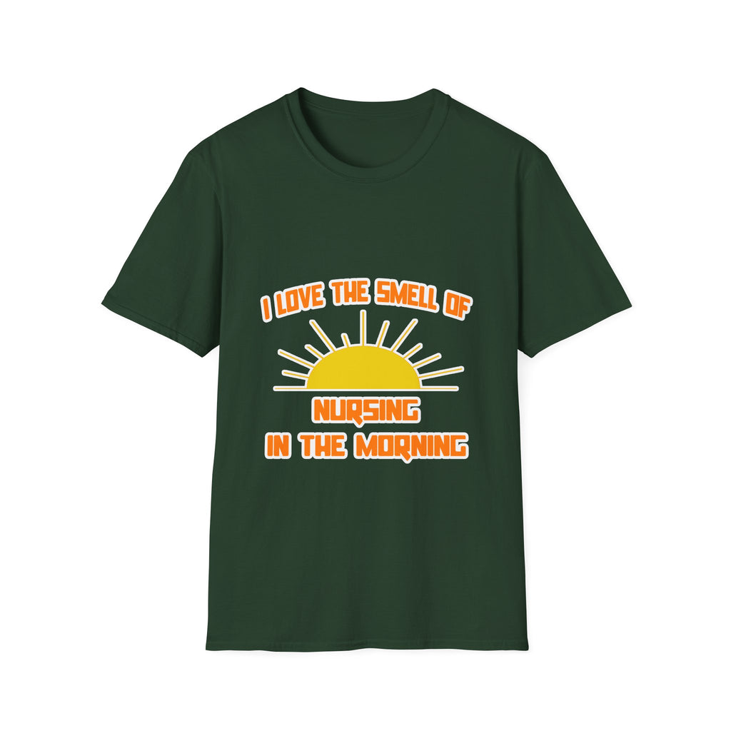 Smell of Nursing in the Morning - Unisex Softstyle T-Shirt