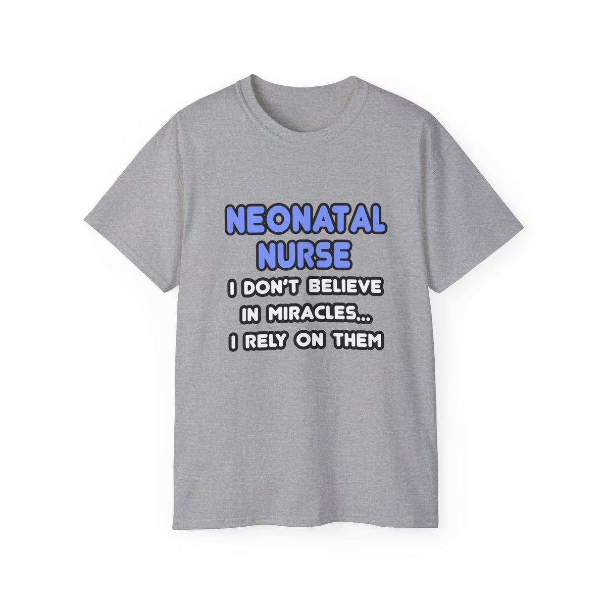 Miracles and Neonatal Nurses - Unisex Ultra Cotton Tee