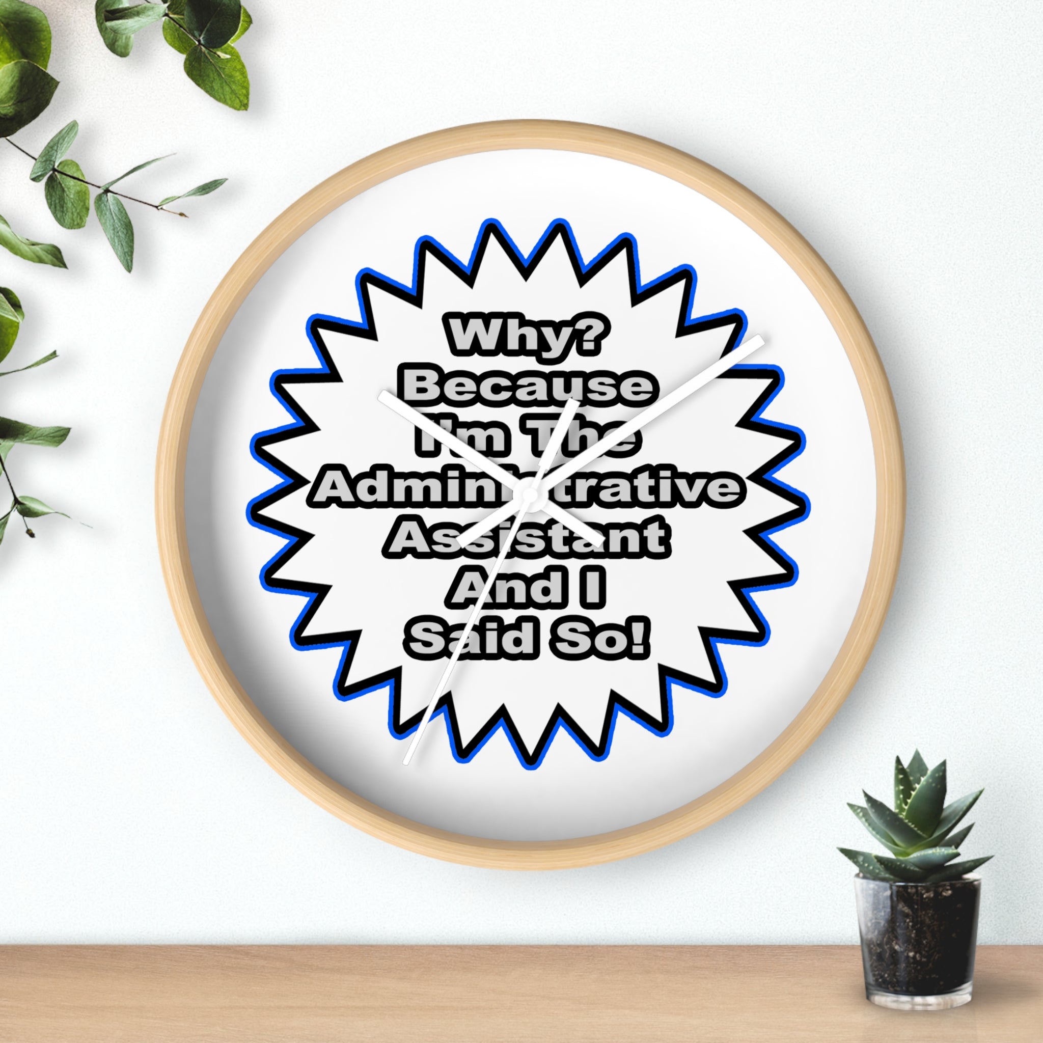 Administrative Assistant...Because I Said So - Wall Clock