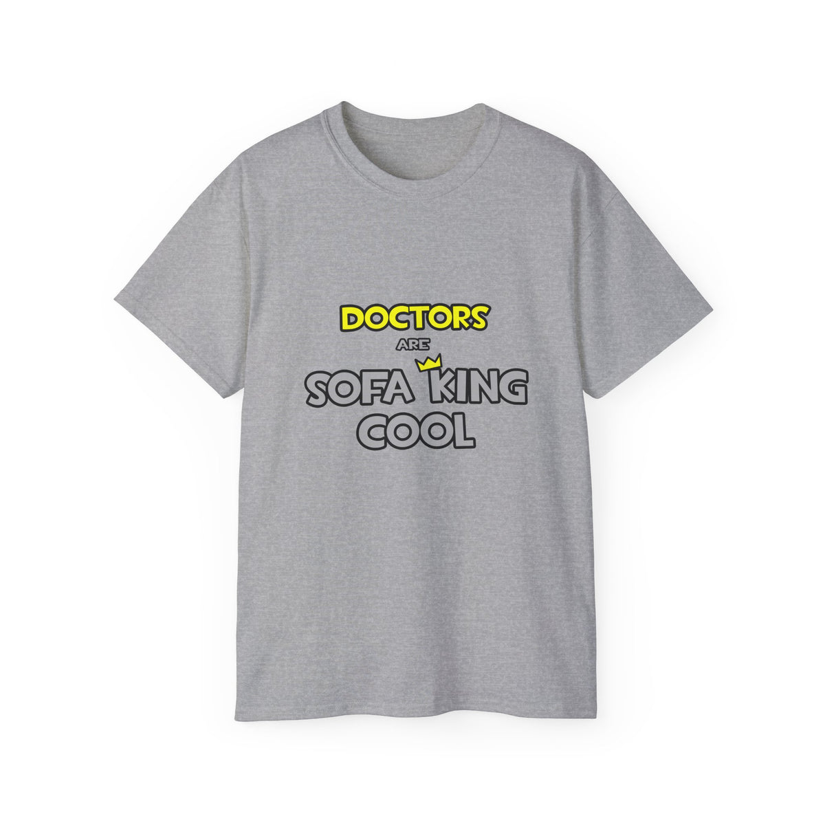 Doctors Are Sofa King Cool - Unisex Ultra Cotton Tee