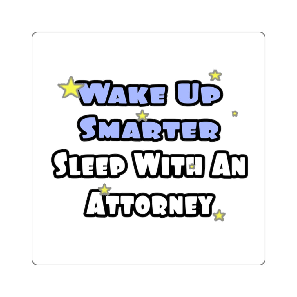 Wake Up Smarter...Sleep With an Attorney - Square Stickers