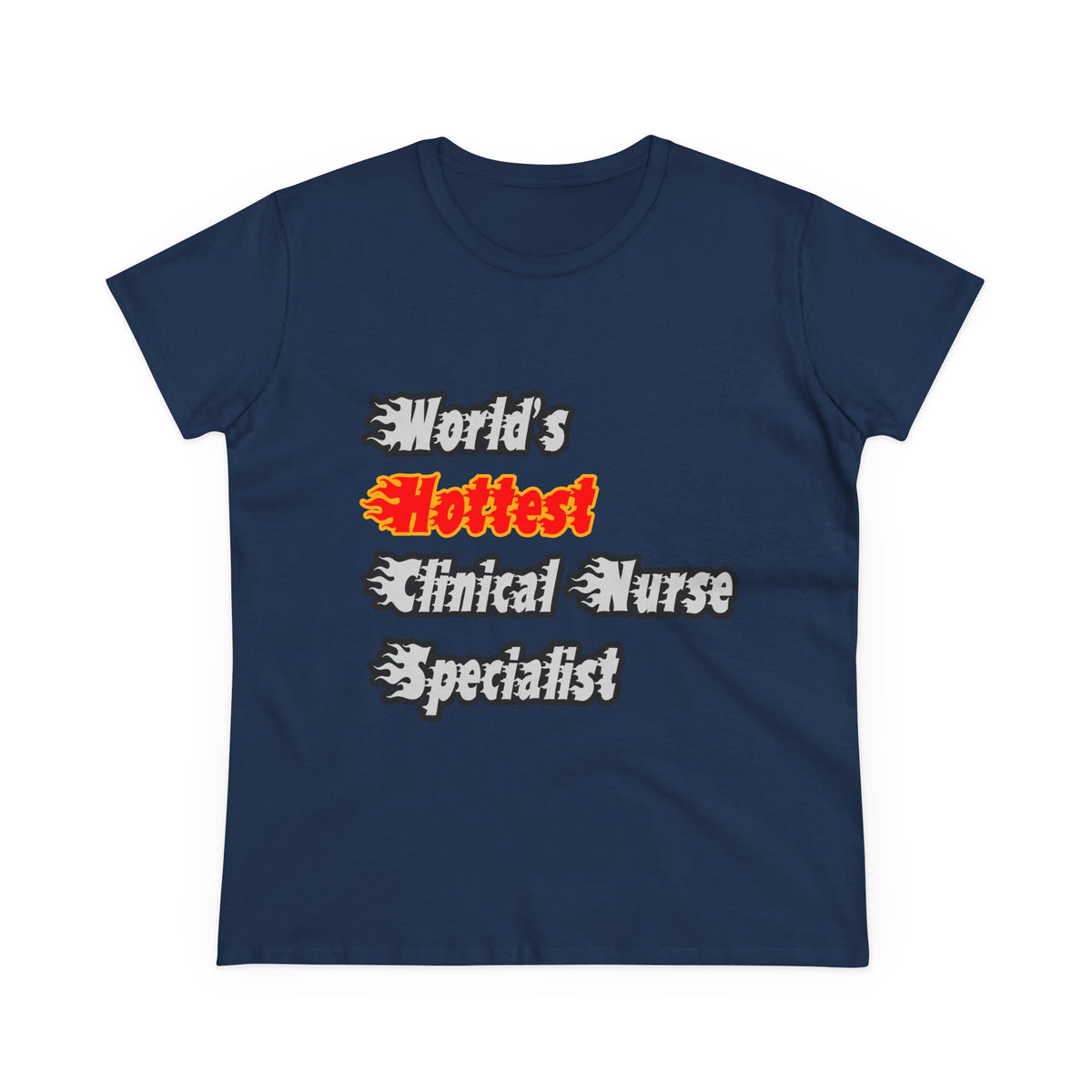 World's Hottest Clinical Nurse Specialist - Women's Midweight Cotton Tee