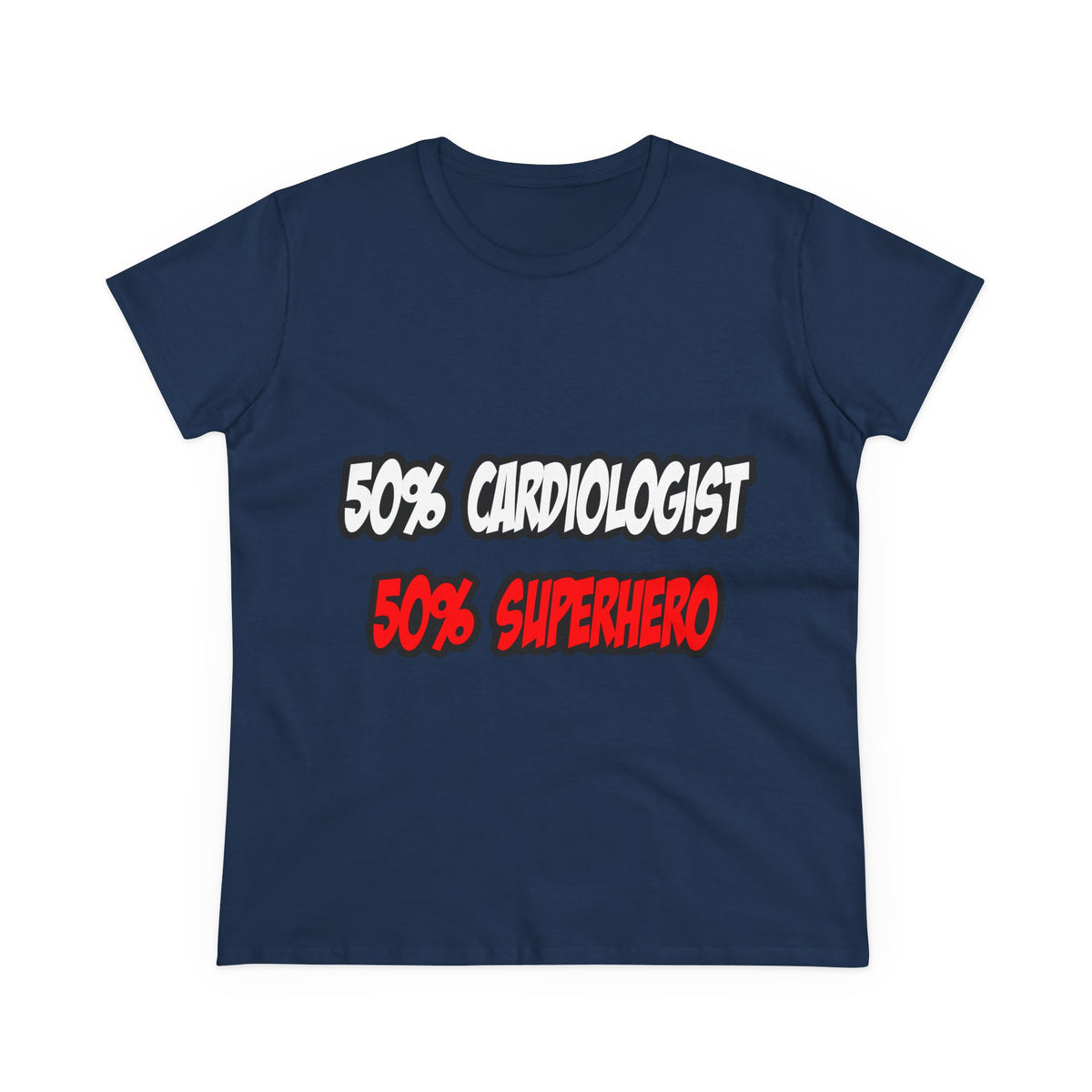 Half Cardiologist...Half Superhero - Women's Midweight Cotton Tee