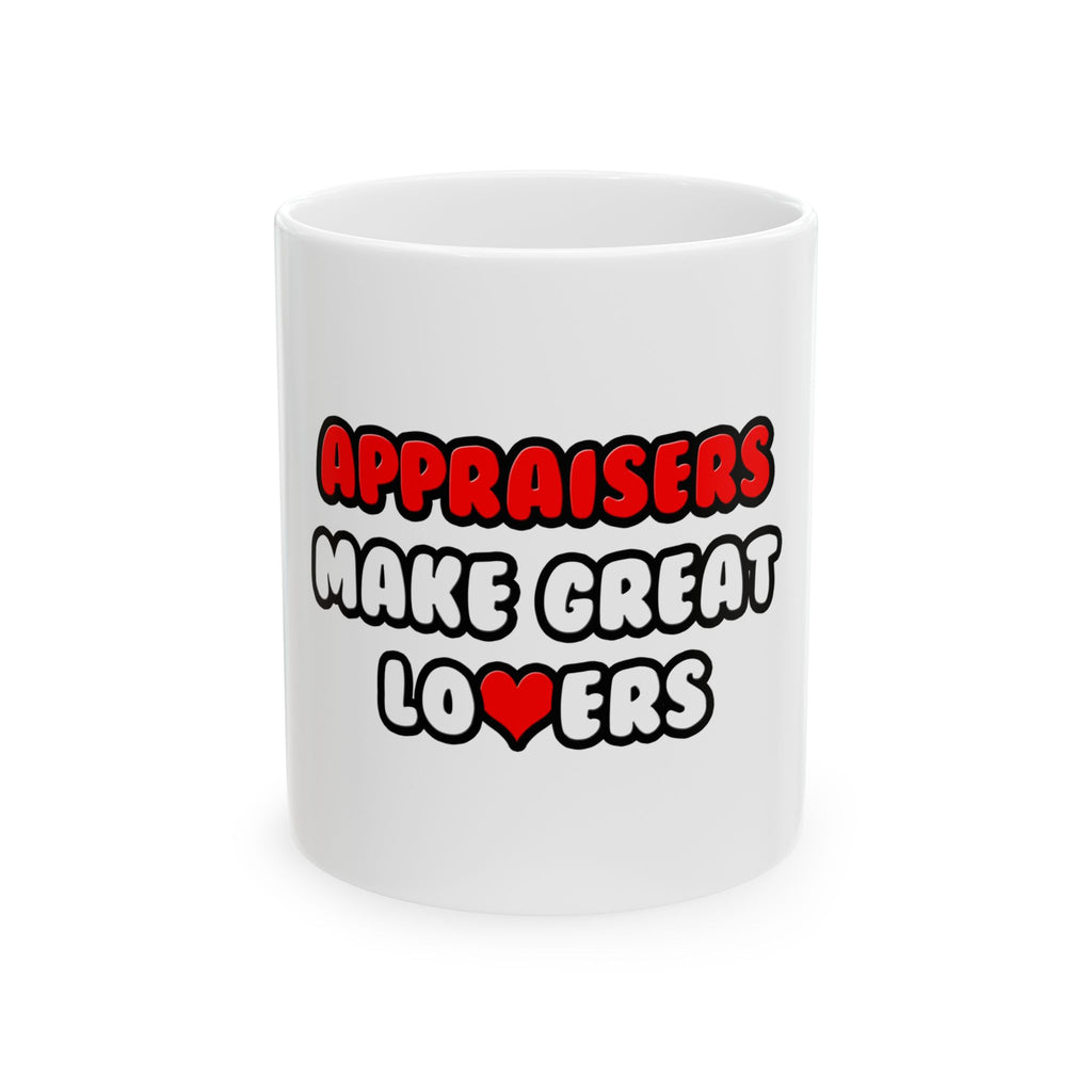 Appraisers Make Great Lovers - Ceramic Mug, (11oz, 15oz)