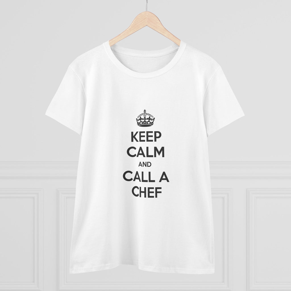 Keep Calm and Call a Chef - Women's Midweight Cotton Tee