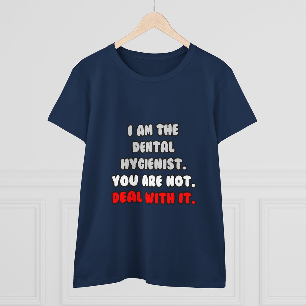 Deal With It ... Funny Dental Hygienist - Women's Midweight Cotton Tee