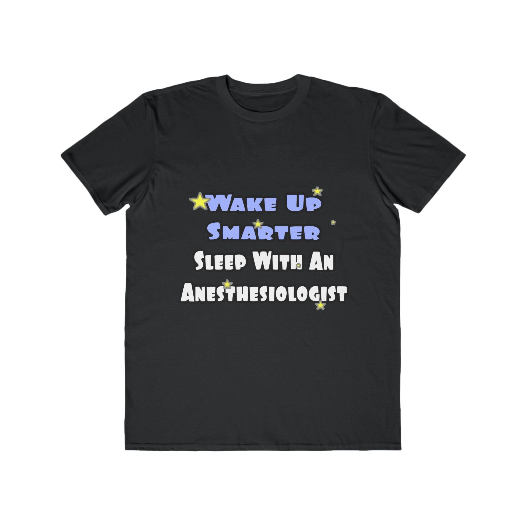 Wake Up Smarter...Sleep With Anesthesiologist - Men's Lightweight Fashion Tee
