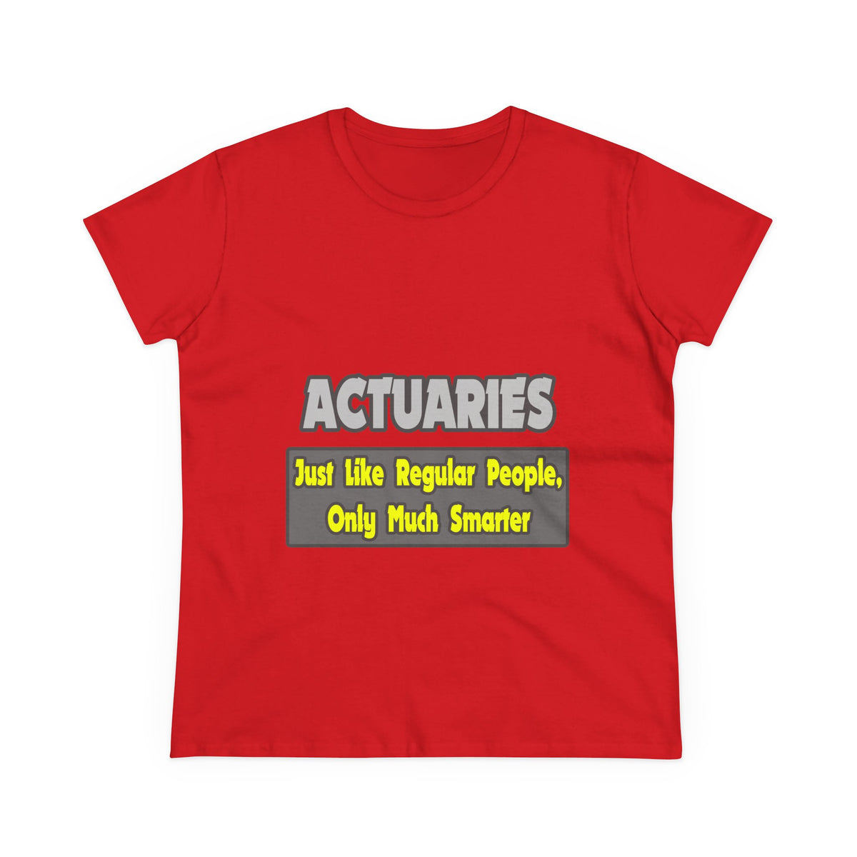 Actuaries...Smarter - Women's Midweight Cotton Tee