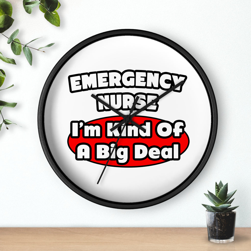 Emergency Nurse...Big Deal - Wall Clock