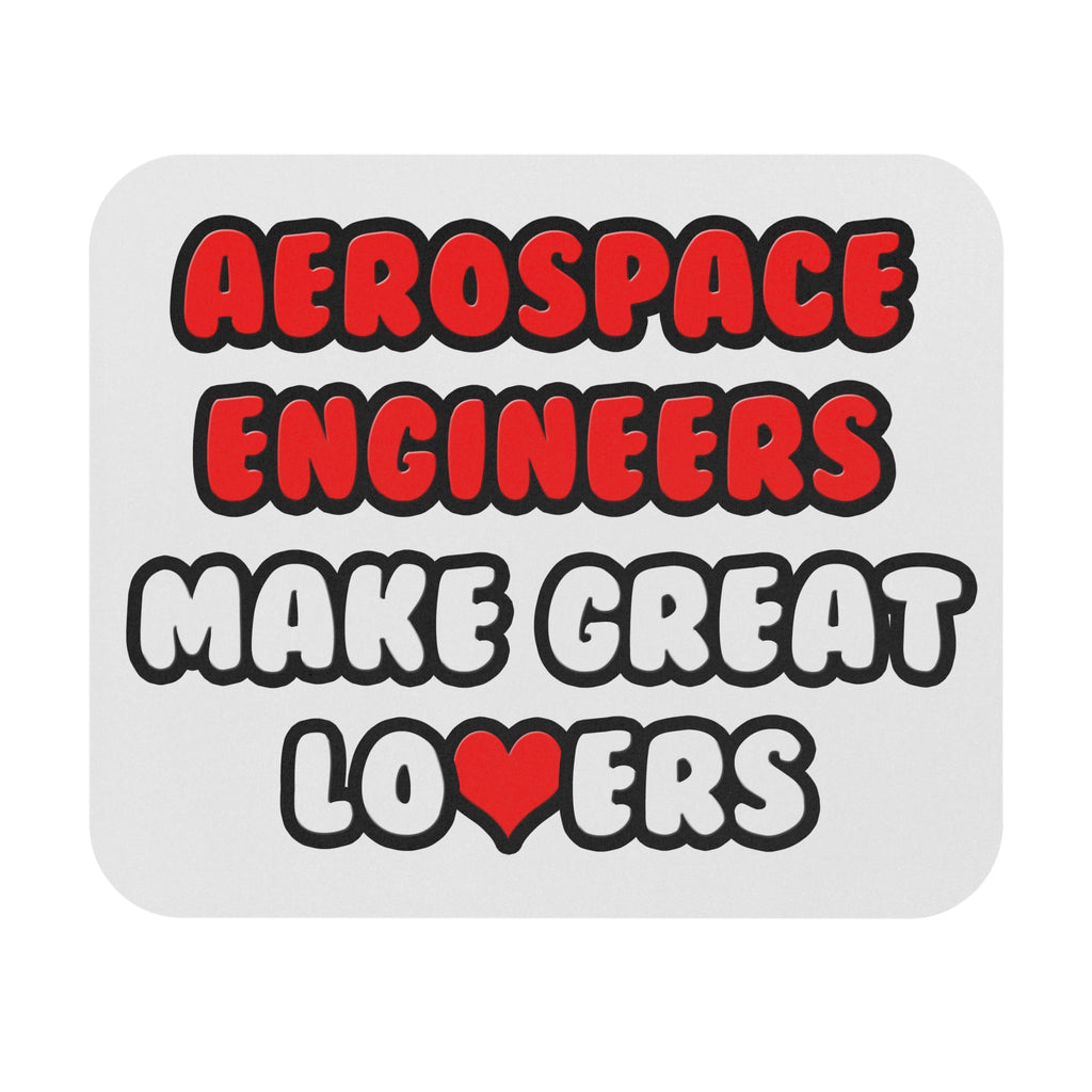 Aerospace Engineers Make Great Lovers - Mouse Pad (Rectangle)