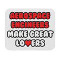 Aerospace Engineers Make Great Lovers - Mouse Pad (Rectangle)