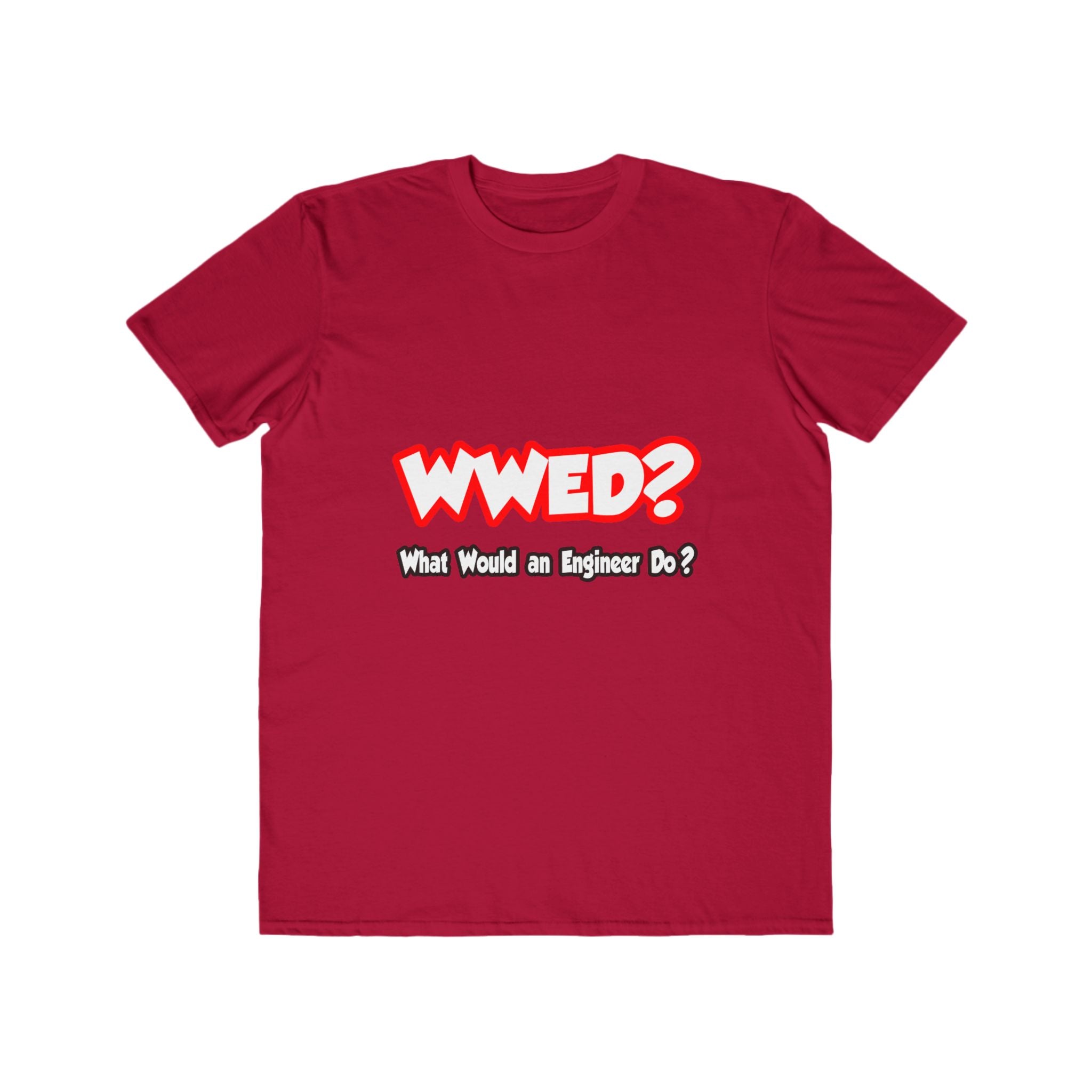 WWED...What Would an Engineer Do - Men's Lightweight Fashion Tee