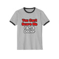 You Can't Scare Me...Doctor - Unisex Cotton Ringer T-Shirt