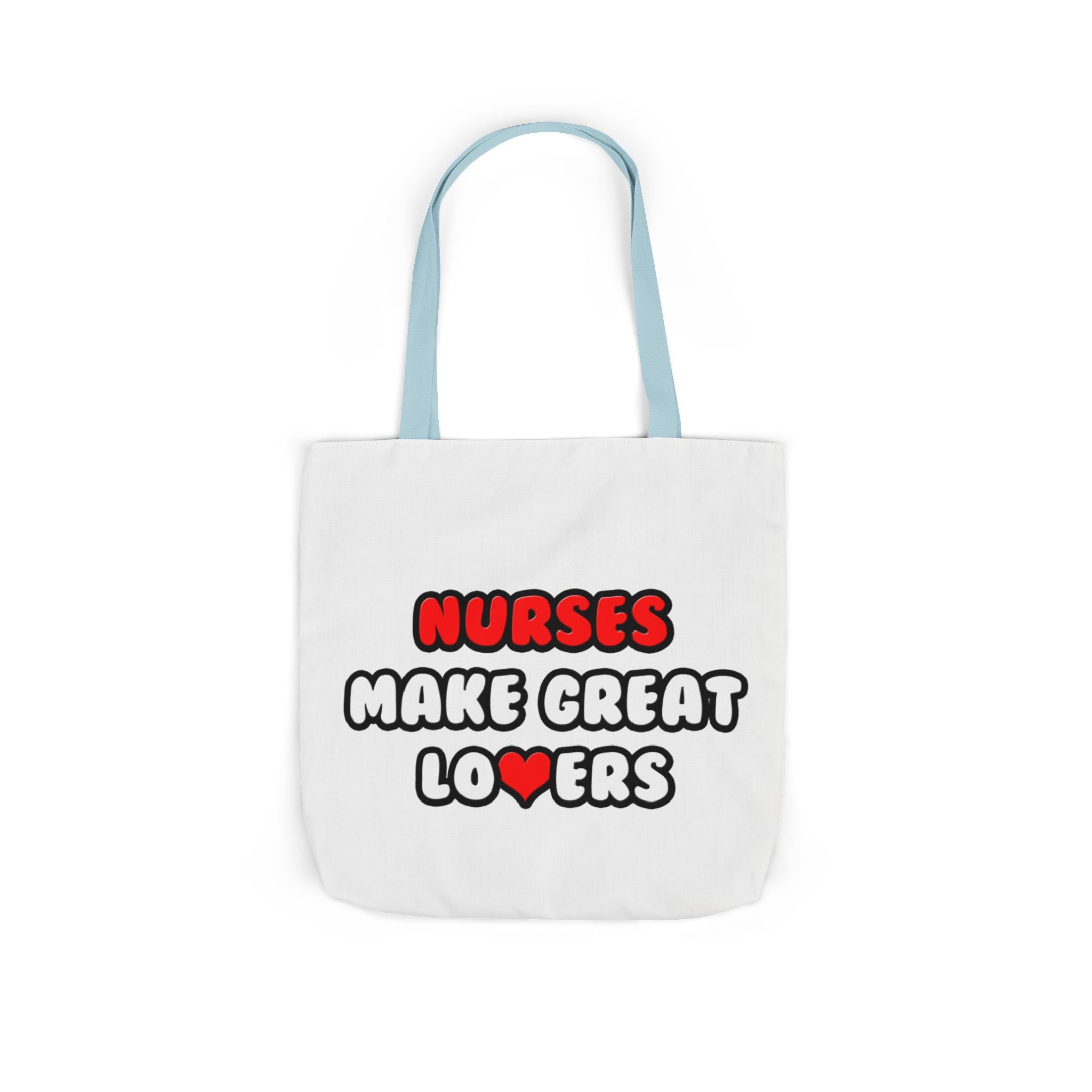 Nurses Make Great Lovers - Canvas Tote Bag, 5-Color Straps