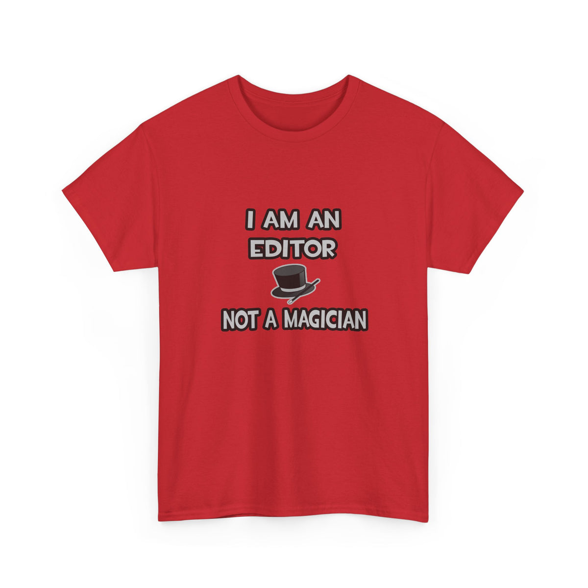 I Am A Editor ... Not A Magician - Unisex Heavy Cotton Tee