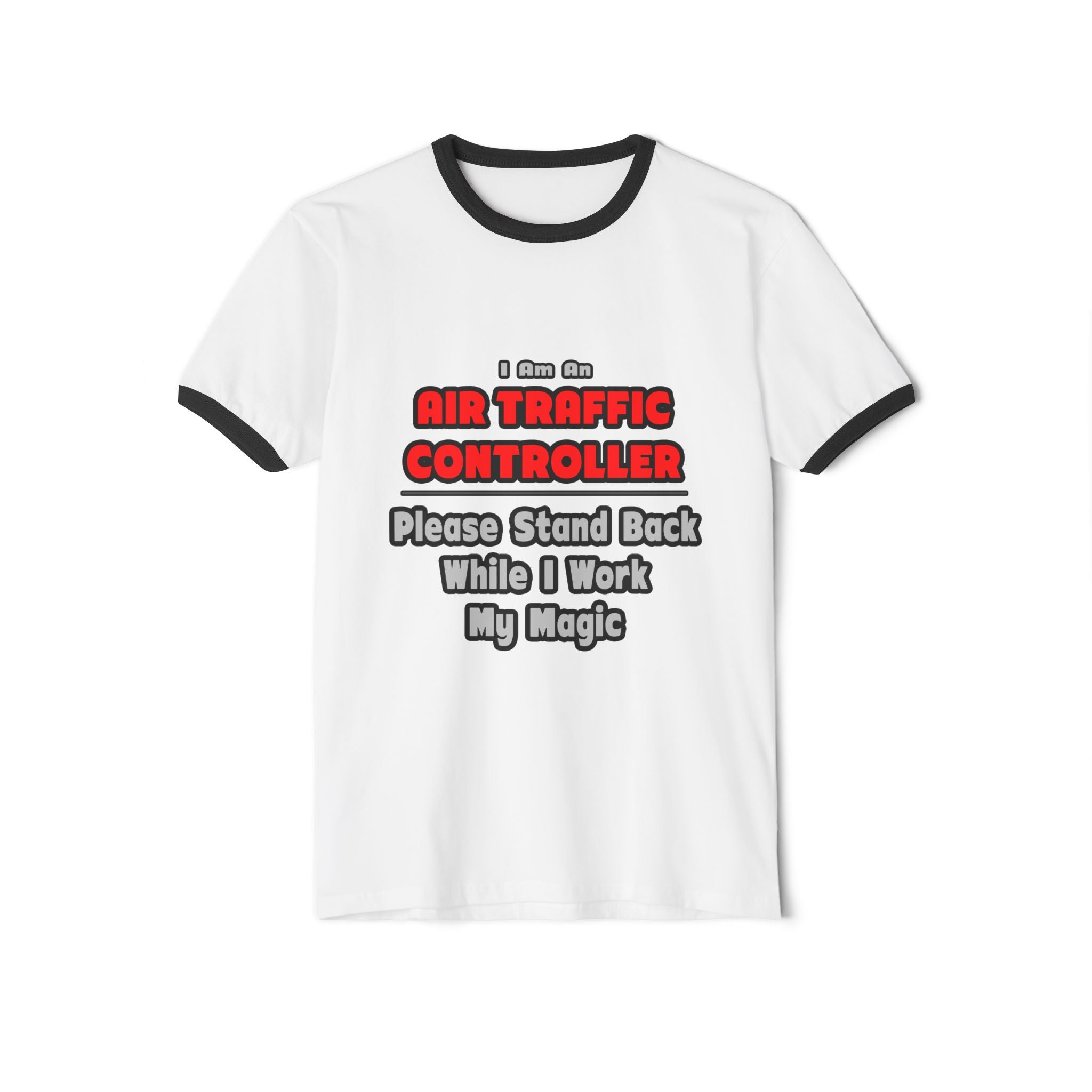 Air Traffic Controller...Work My Magic - Unisex Cotton Ringer T-Shirt