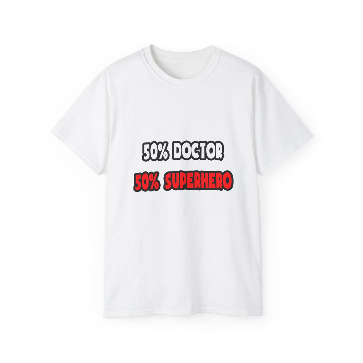 Half Doctor ... Half Superhero - Unisex Ultra Cotton Tee