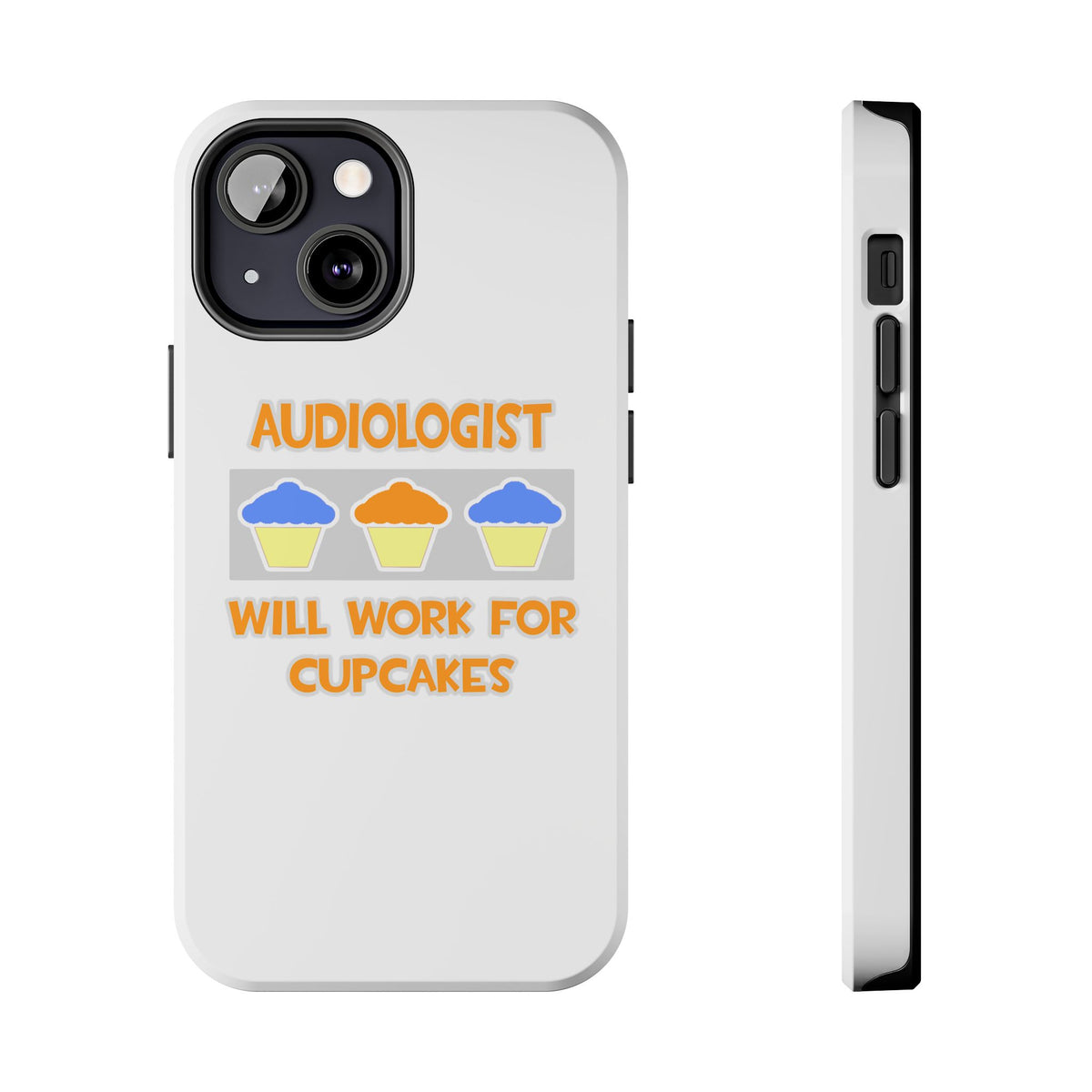 Audiologist ... Will Work For Cupcakes - Tough Phone Cases