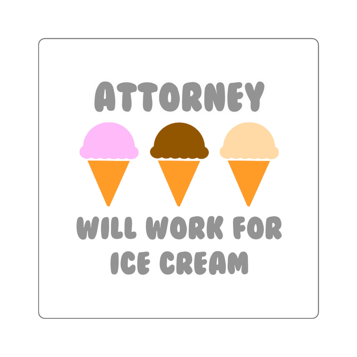 Attorney ... Will Work For Ice Cream - Square Stickers