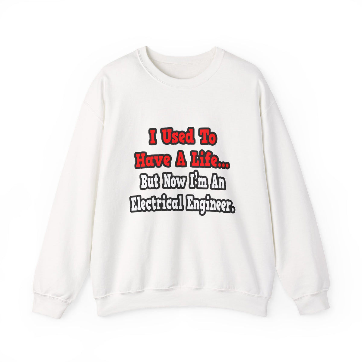 I Used to Have a Life...Electrical Engineer - Unisex Heavy Blend™ Crewneck Sweatshirt