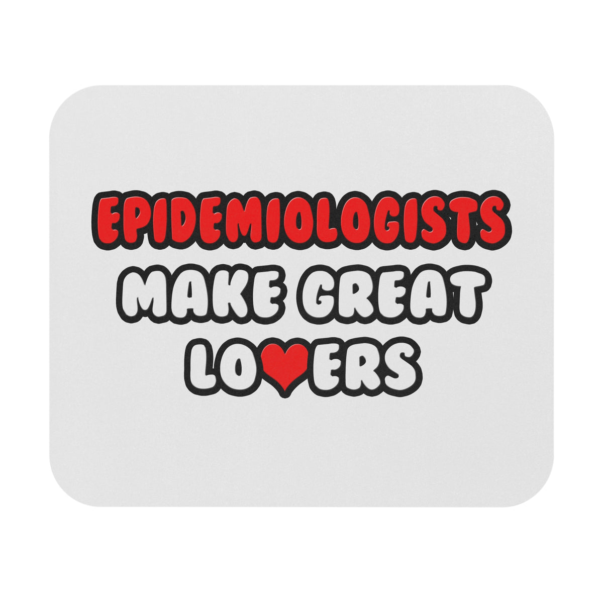 Epidemiologists Make Great Lovers - Mouse Pad (Rectangle)