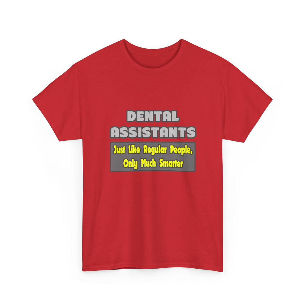 Dental Assistants ... Smarter - Unisex Heavy Cotton Tee