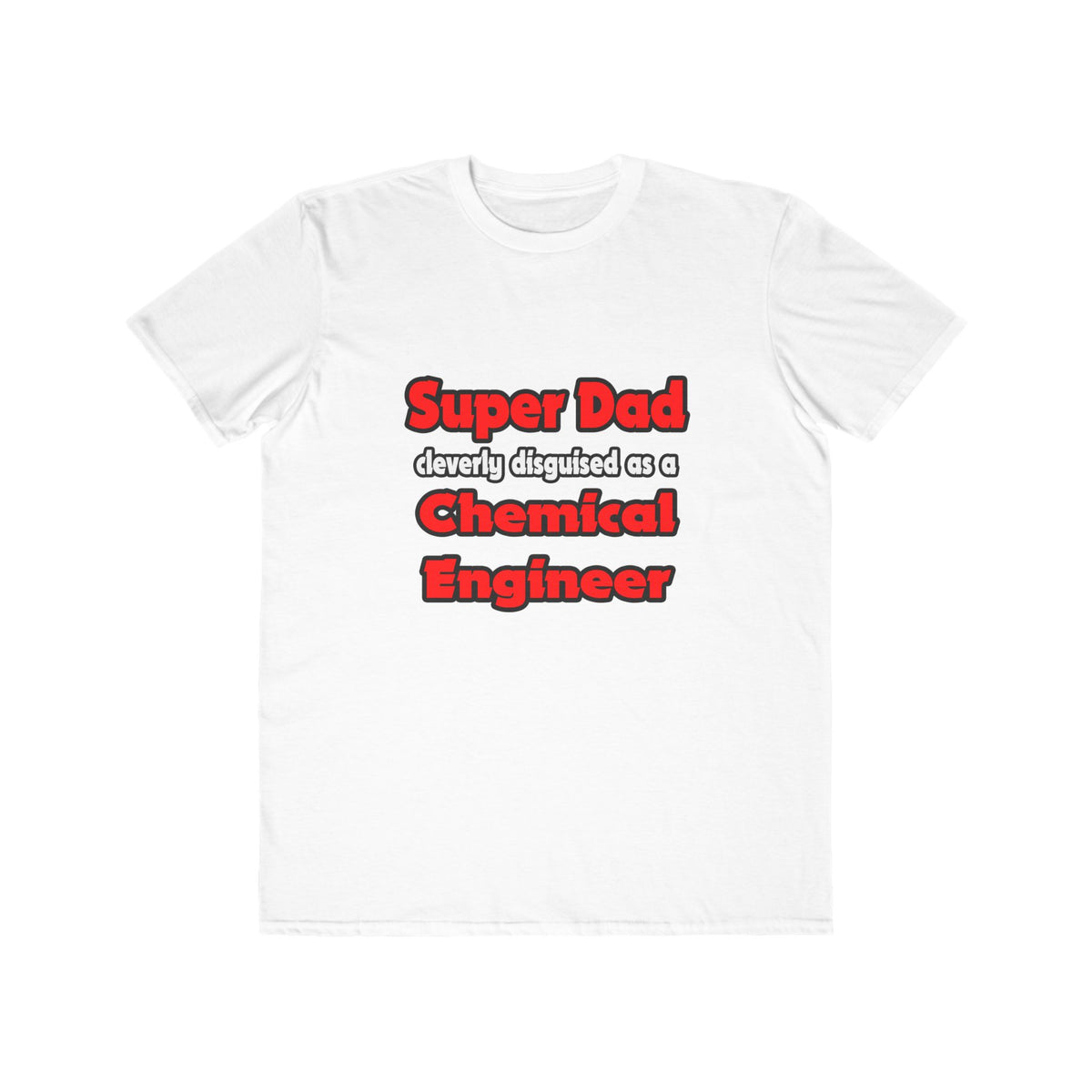 Super Dad ... Chemical Engineer - Men's Lightweight Fashion Tee