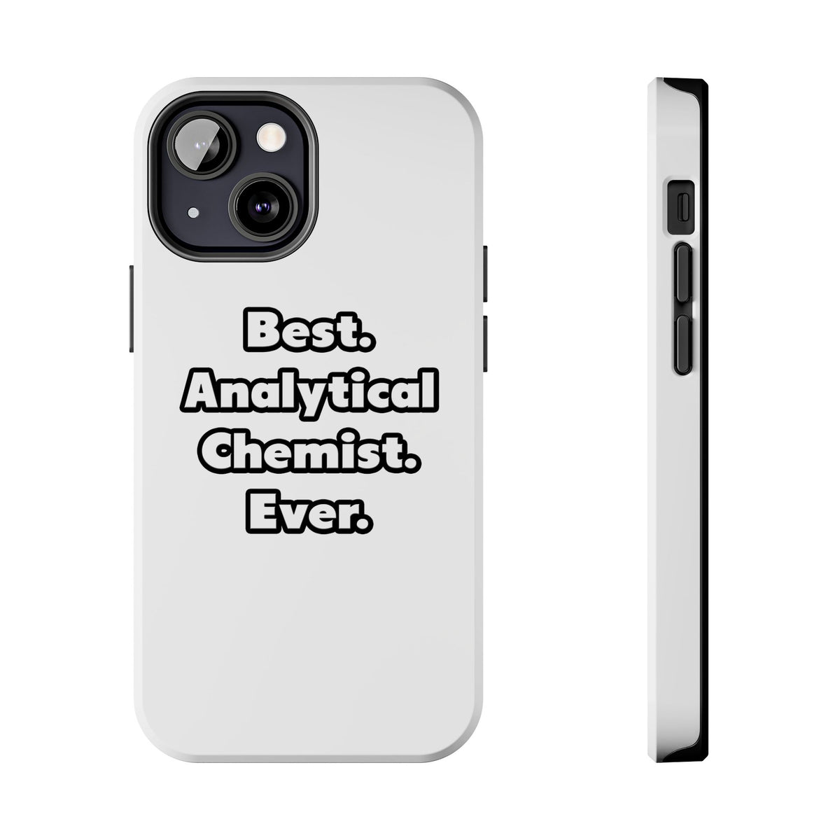 Best. Analytical Chemist. Ever - Tough Phone Cases