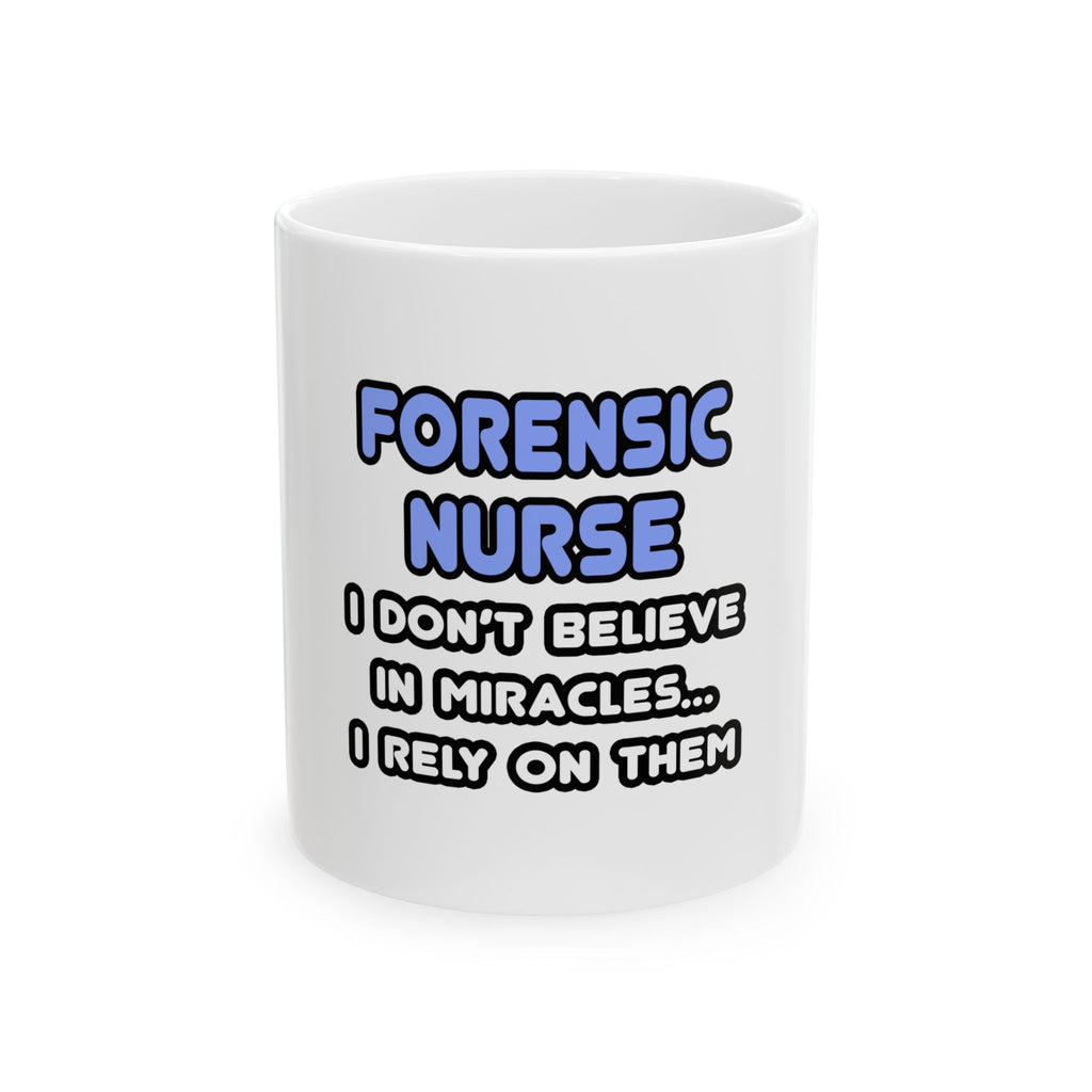 Miracles and Forensic Nurses - Ceramic Mug, (11oz, 15oz)