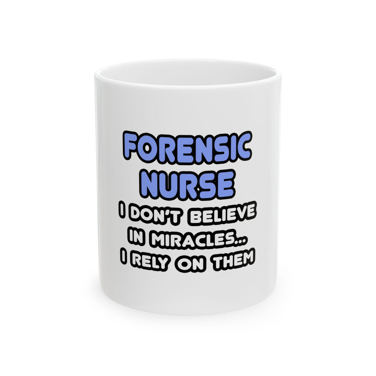 Miracles and Forensic Nurses - Ceramic Mug, (11oz, 15oz)