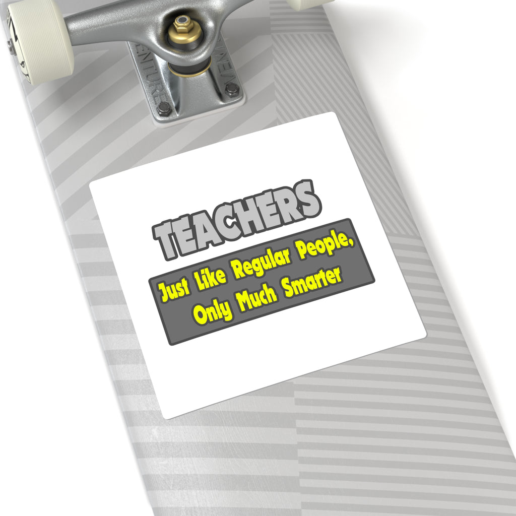 Teachers...Smarter - Square Stickers