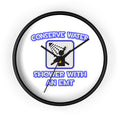 Conserve Water .. Shower With an EMT - Wall Clock