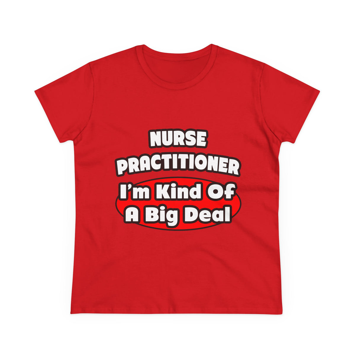 Nurse Practitioner...Big Deal - Women's Midweight Cotton Tee