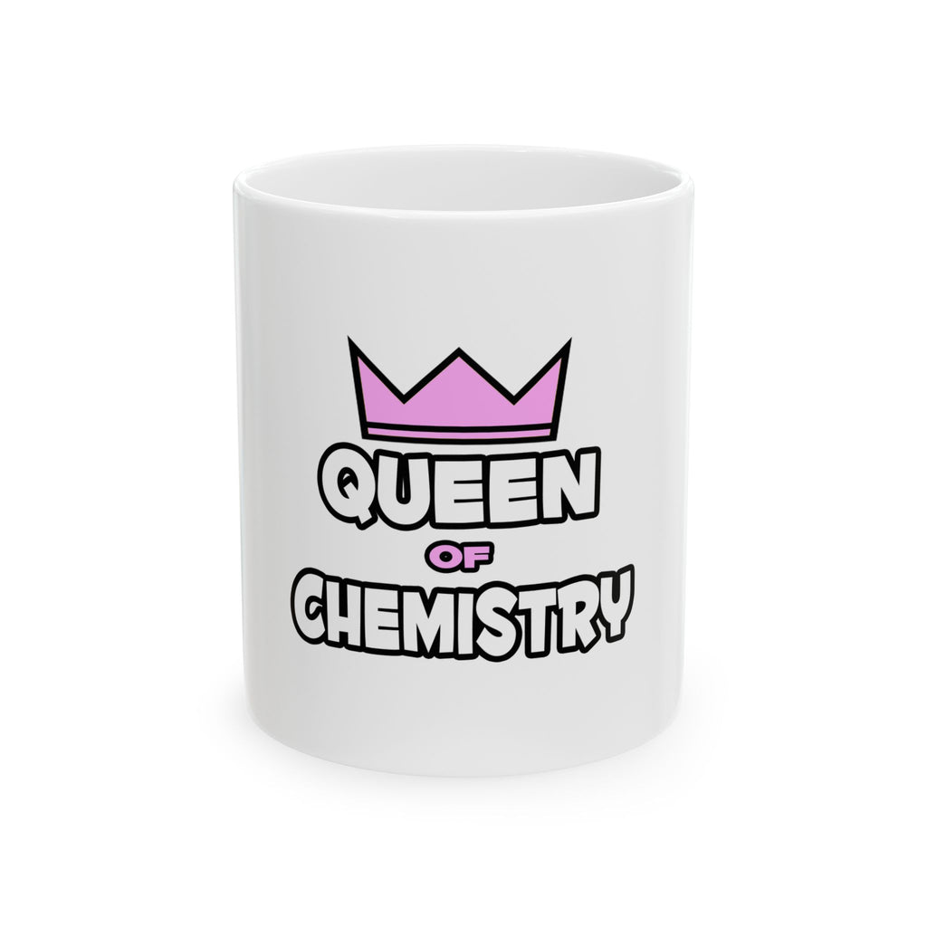 Queen of Chemistry - Ceramic Mug, (11oz, 15oz)