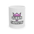 Queen of Chemistry - Ceramic Mug, (11oz, 15oz)