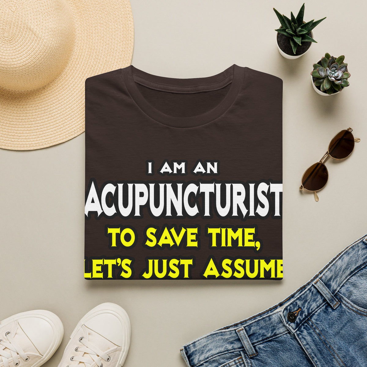 Acupuncturist .. Assume I Am Never Wrong - Unisex Softstyle T-Shirt