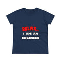 Relax ... I Am An Engineer - Women's Midweight Cotton Tee