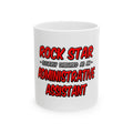 Rock Star...Administrative Assistant - Ceramic Mug, (11oz, 15oz)