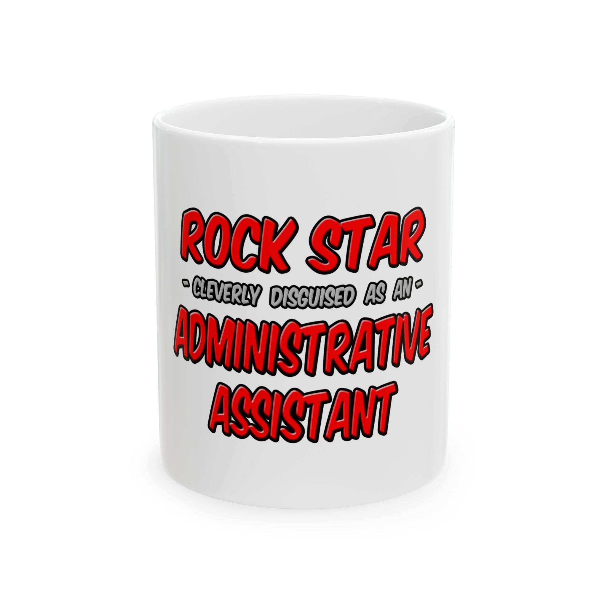 Rock Star...Administrative Assistant - Ceramic Mug, (11oz, 15oz)