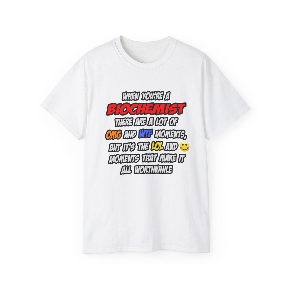 Biochemist .. OMG WTF LOL - Unisex Ultra Cotton Tee