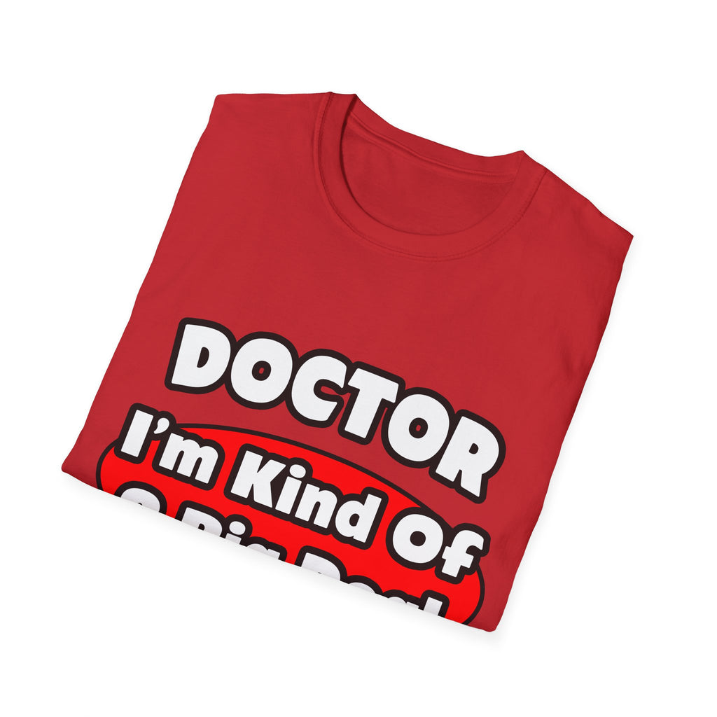 Doctor...Big Deal - Unisex Softstyle T-Shirt