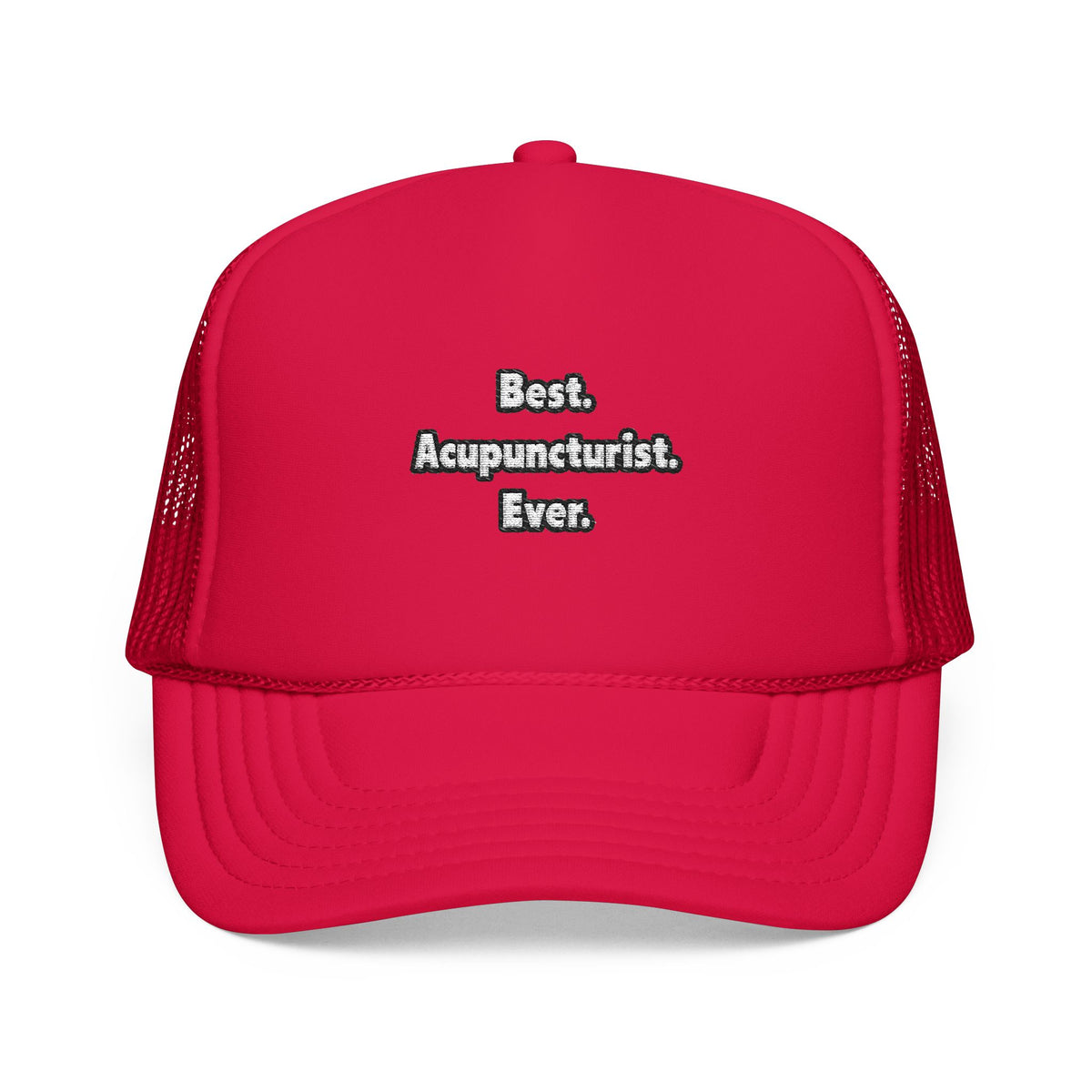 Best. Acupuncturist. Ever - Foam Trucker Hat