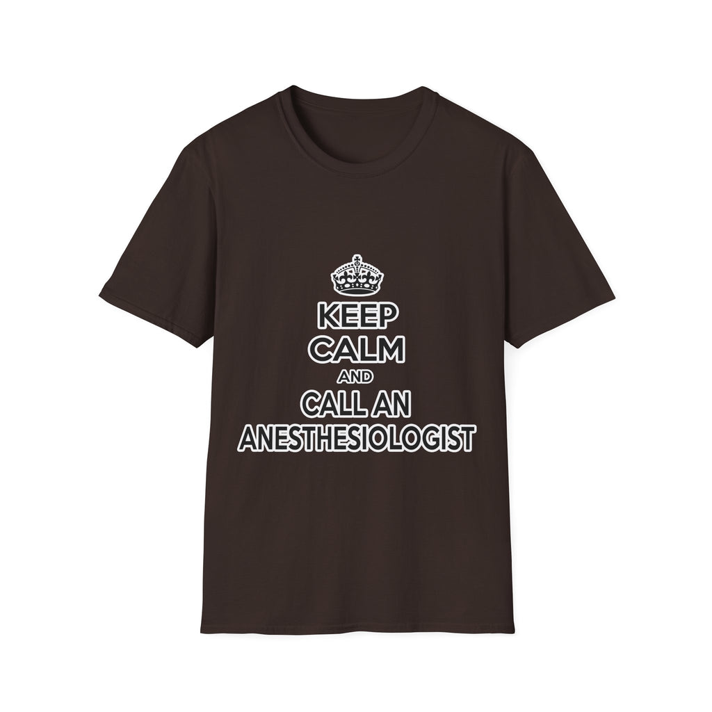 Keep Calm and Call an Anesthesiologist - Unisex Softstyle T-Shirt