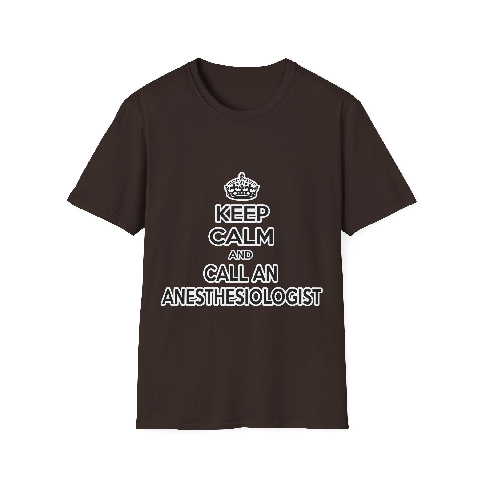 Keep Calm and Call an Anesthesiologist - Unisex Softstyle T-Shirt