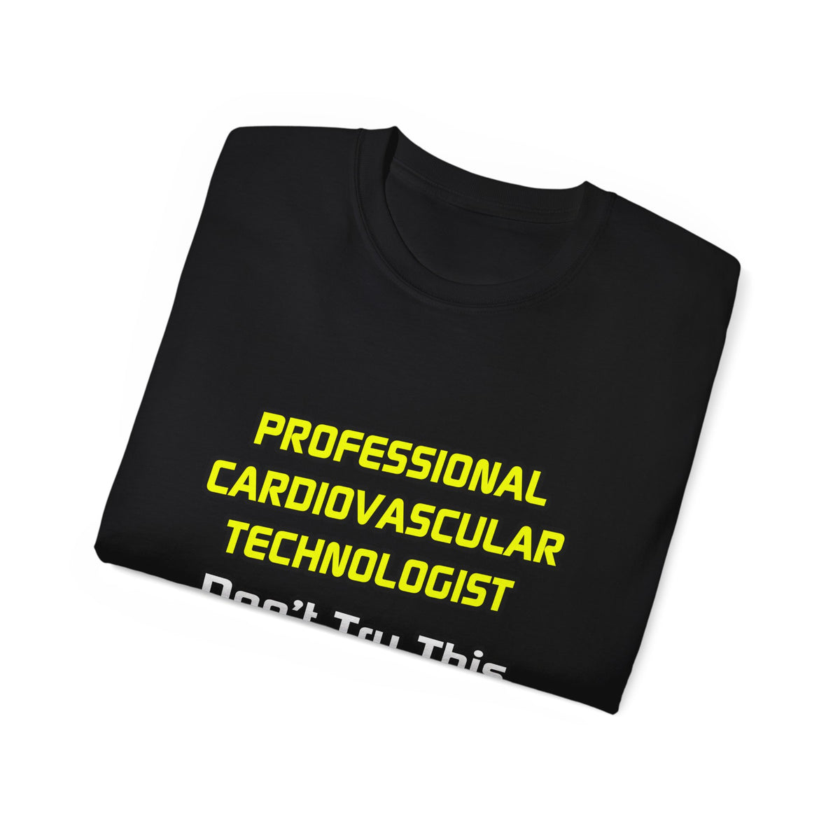 Professional Cardiovascular Technologist .. Joke - Unisex Ultra Cotton Tee